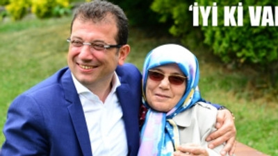 Ekrem İmamoğlu'nun annesi: Benim oğlumu koruyun