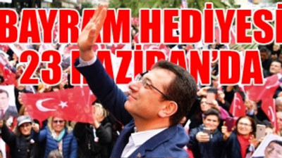 Ekrem İmamoğlu 23 Haziranda Türkiyeye bayram hediyesi vereceğiz