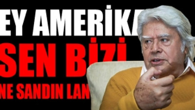 Cüneyt Arkın’dan Amerika’ya sert tepki