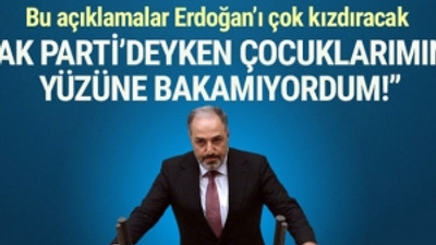 Eski AKP'li vekilden flaş sözler: Çocuklarımın yüzlerine bakamıyordum