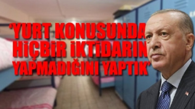 Erdoğan öğrencilerin yurt sorunuyla ilgili konuştu: Abartılacak bir şey yok