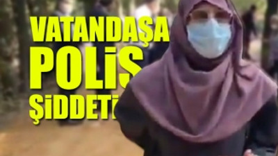 Validebağ'da polisler, 63 yaşındaki kadının sırtını yumrukladı