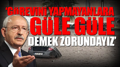 Kılıçdaroğlu, depremin ardından selin vurduğu Şanlıurfa'dan seslendi