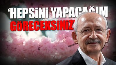 Kılıçdaroğlu 'bahar' reçetesini yazdı