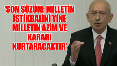 Kemal Kılıçdaroğlu'ndan Meclis'te tarihi konuşma