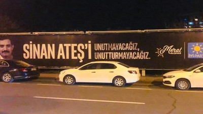 İYİ Parti Sinan Ateş'in vurulduğu yere afiş astırdı