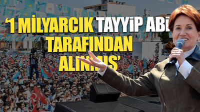 İYİ Parti lideri Akşener: Yeşildağ ailesi Erdoğanlarla yakındır