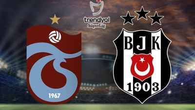 Trabzonspor-Beşiktaş maçı hakkında flaş karar