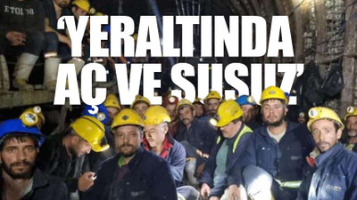 Maden işçileri açlık grevinde: Haklarımız için sonuna kadar devam edeceğiz