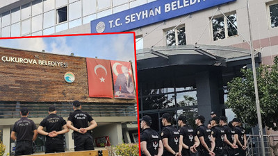 Adana’da Seyhan ve Çukurova belediyelerine operasyon