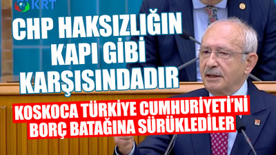 CHP lideri Kılıçdaroğlu Cumhuriyet dönemi ile AKP iktidarını karşılaştırdı