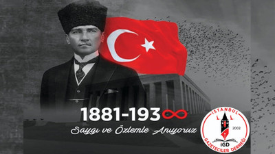 İstanbul Gazeteciler Derneği'nden 10 Kasım Atatürk’ü Anma Günü mesajı