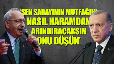Kılıçdaroğlu'ndan Erdoğan'ın 'mutfak' sözlerine yanıt