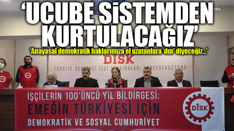 DİSK, 'İşçilerin 100'üncü Yıl Bildirgesi'ni açıkladı
