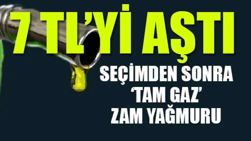 Benzin 7 TL’yi aştı!