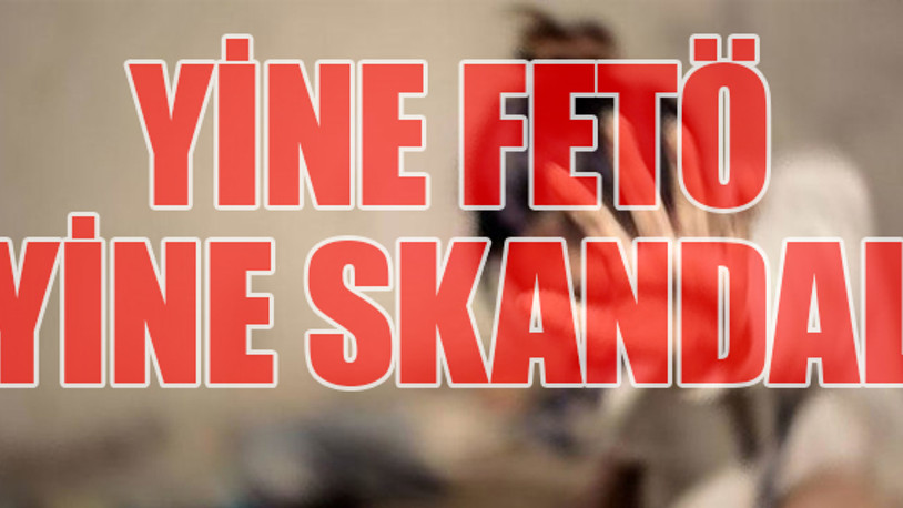 FETÖ okulunda cinsel istismar skandalı!