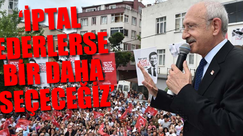 CHP Lideri: Ekrem İmamoğlu'na oy vermemiş bir kişiyi ikna edeceksiniz