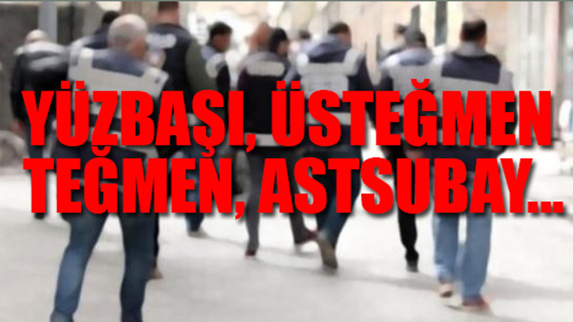 TSK'daki FETÖ yapılanmasına peş peşe operasyonlar