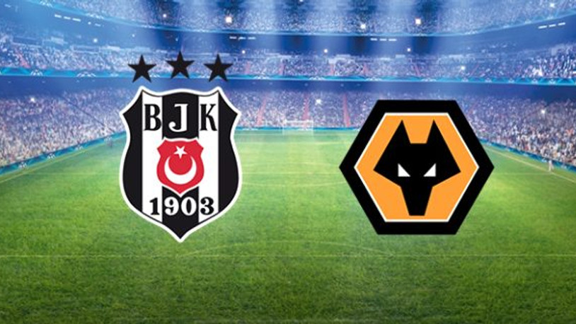 Beşiktaş, Wolverhamtpon karşısında! İlk 11'ler belli oldu