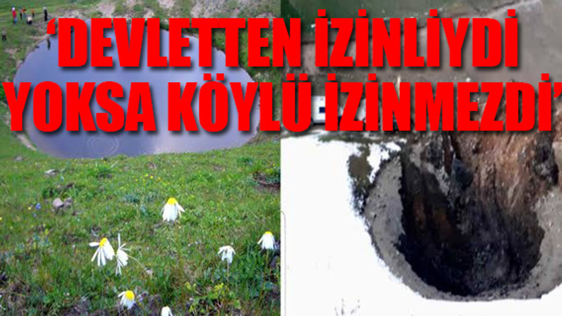 Dipsiz Göl’ün bulunduğu köyün muhtarı konuştu