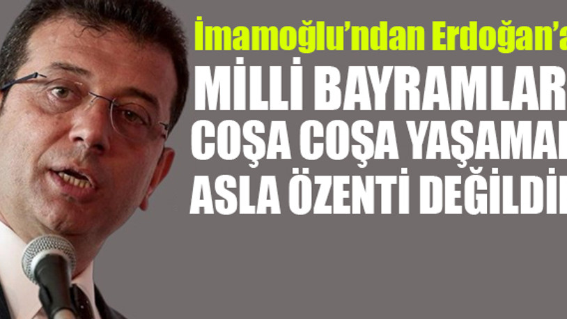 Ekrem İmamoğlu Erdoğan'a 'milli bayram' cevabı