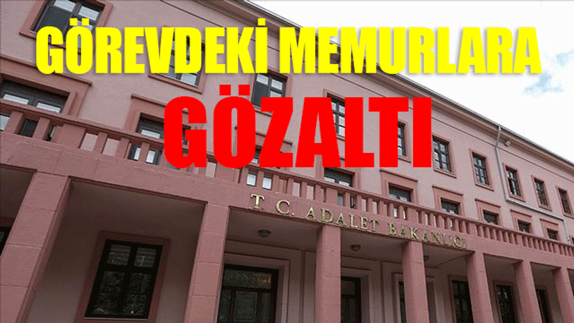 Adalet Bakanlığında FETÖ operasyonu