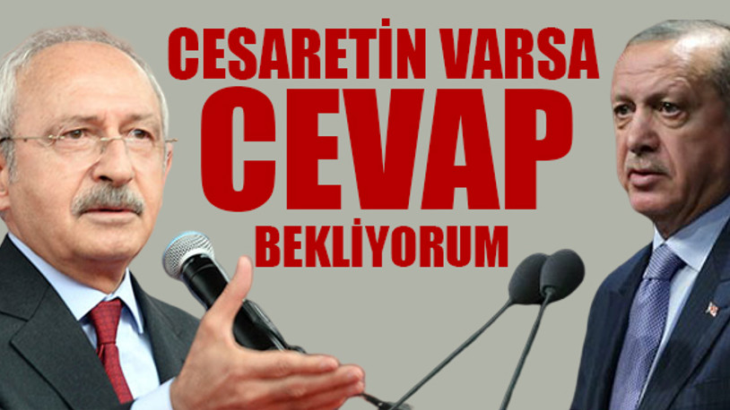 CHP Lideri'nden Erdoğan'a hodri meydan!