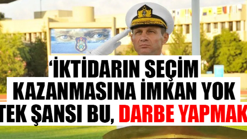 'Darbe' iddiaları için emekli Amiral Ertürk'ten olay açıklama