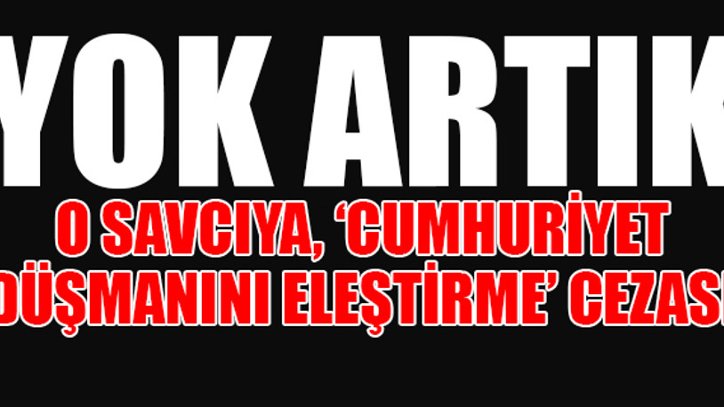 'Cumhuriyet Savcısı'nın savunması ders niteliğinde!