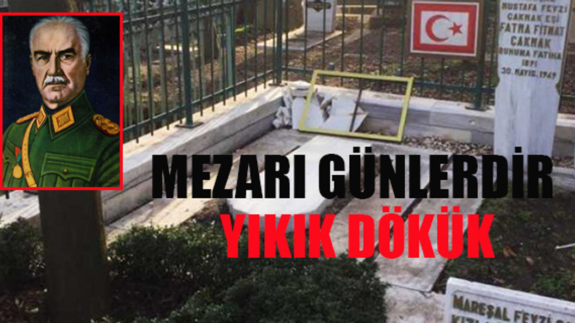 Mareşal Fevzi Çakmak'a büyük vefasızlık