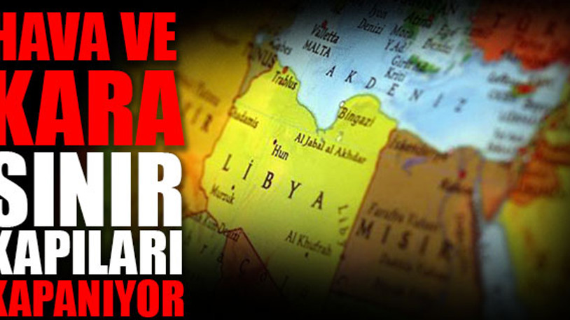 Korona vakası görülmeyen Libya'dan sınır kapılarını kapatma kararı