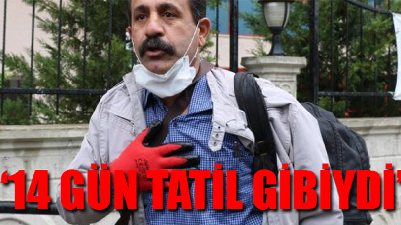 Karantinadan çıkan işçiden açıklama