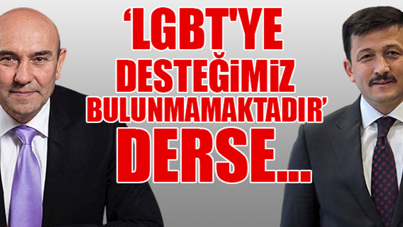 AKP'li Hamza Dağ'dan Tunç Soyer'e şartlı saygı