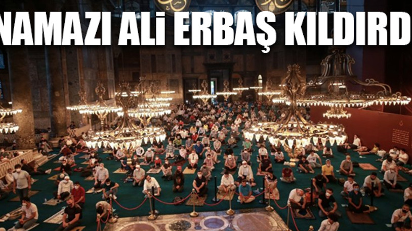 Ayasofya'da 86 yıl sonra ilk bayram namazı