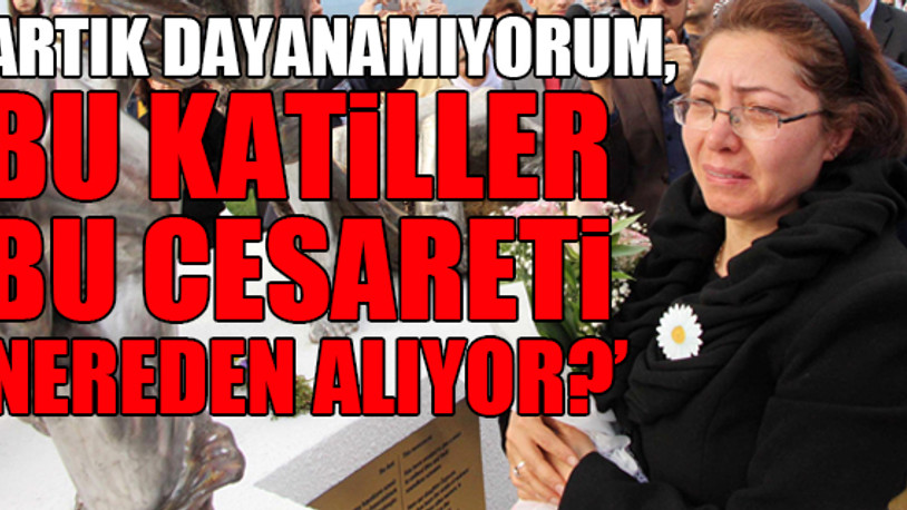 Katledilen Özgecan'ın annesi isyan etti