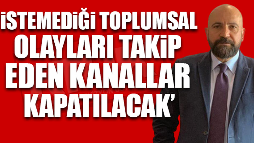 RTÜK Üyesi Taşcı, iktidarın amacını açıkladı