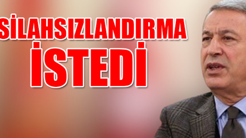 Bakan Akar'dan flaş Meis Adası çağrısı