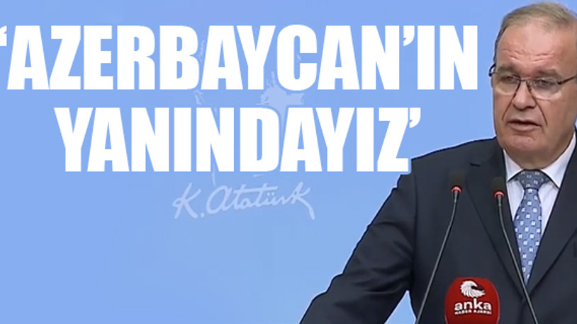 CHP Sözcüsü: Ermenistan'ın yaptığı terördür