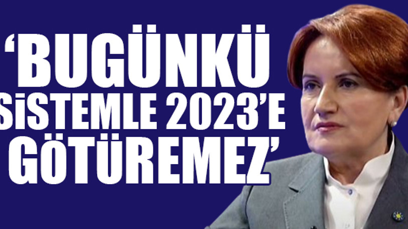 Akşener: AKP seçime gitmek mecburiyetinde