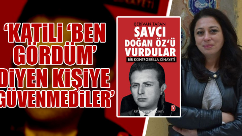'Doğan Öz cinayetini genç kuşaklar da duysun istedim'
