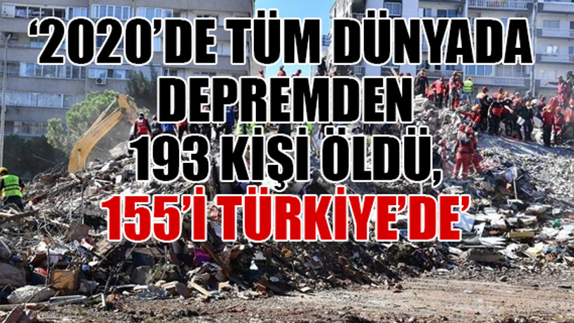 'İzmir depremi 2020 yılının en ölümcül depremi olarak kayıtlara geçti'