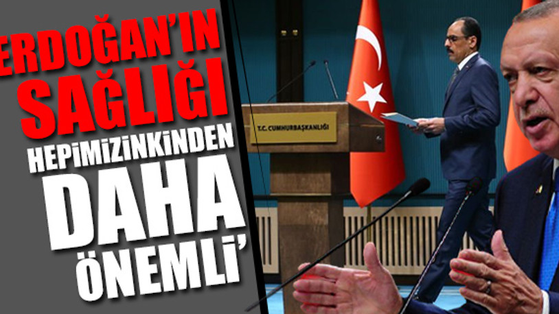 Koronavirüse yakalandığı süreci anlatan Kalın sözlerini 'Erdoğan' övgüsüyle bitirdi