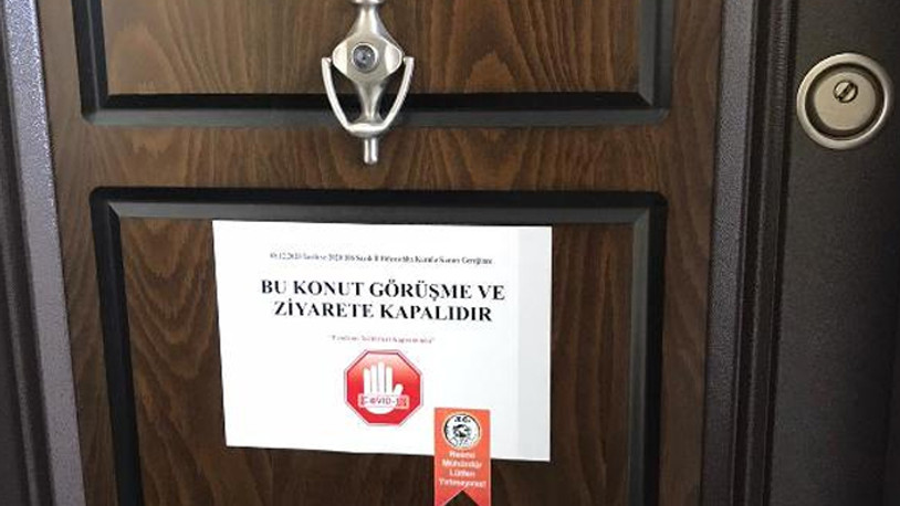 Koronavirüs görülen evlere yazı: Ziyarete kapalı