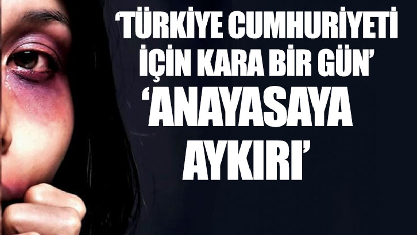 'İstanbul Sözleşmesi'nden Cumhurbaşkanlığı Kararnamesi'yle çıkılamaz'