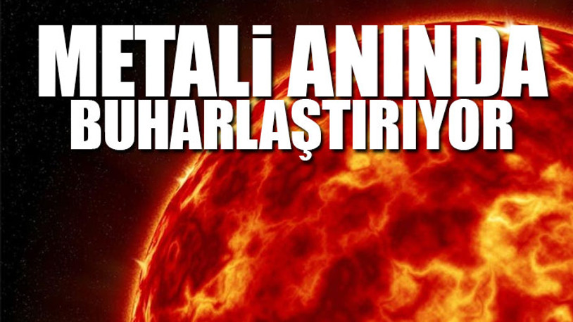 Bin 700 derecelik 'cehennemvari' bir gezegen keşfedildi