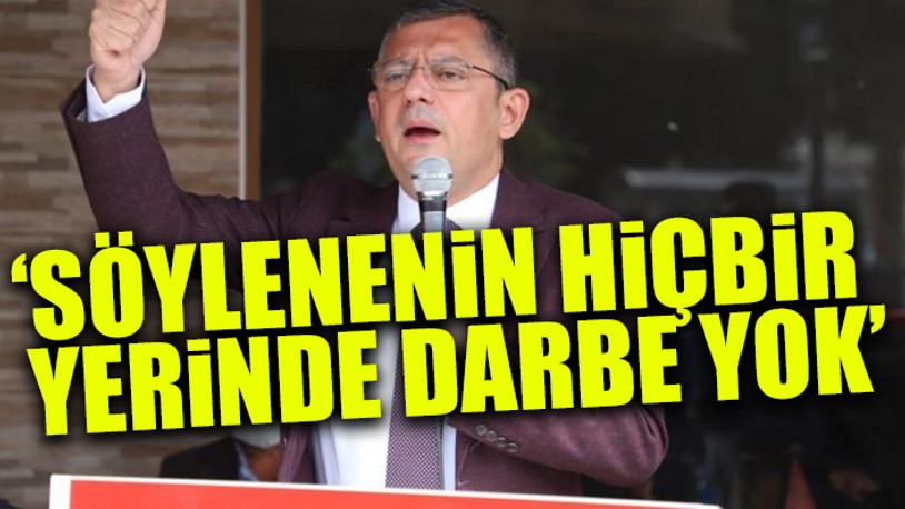 CHP'li Özel: Açlığı, işsizliği konuşmayın diye darbe korkusunu konuşturmak istiyorlar