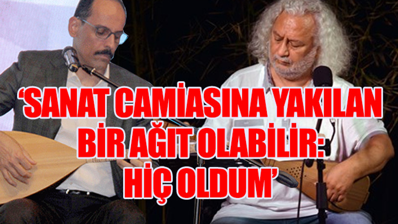 İbrahim Kalın ve Erkan Oğur’un işbirliğine çarpıcı yorum