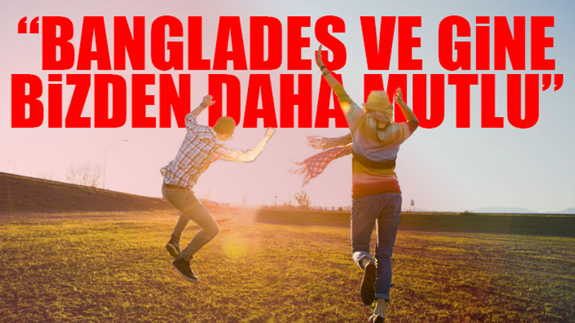 Dünya Mutluluk Raporu: Mutlu değiliz