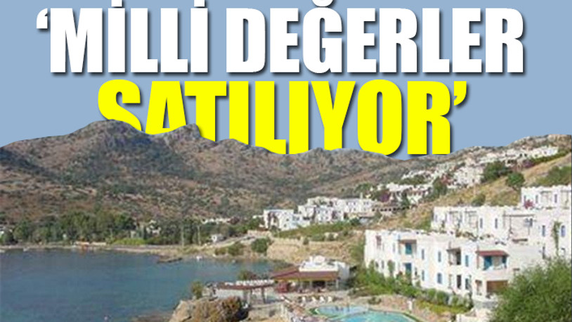 Bodrum'da Cumhurbaşkanı Erdoğan'ın imzası ile talan...