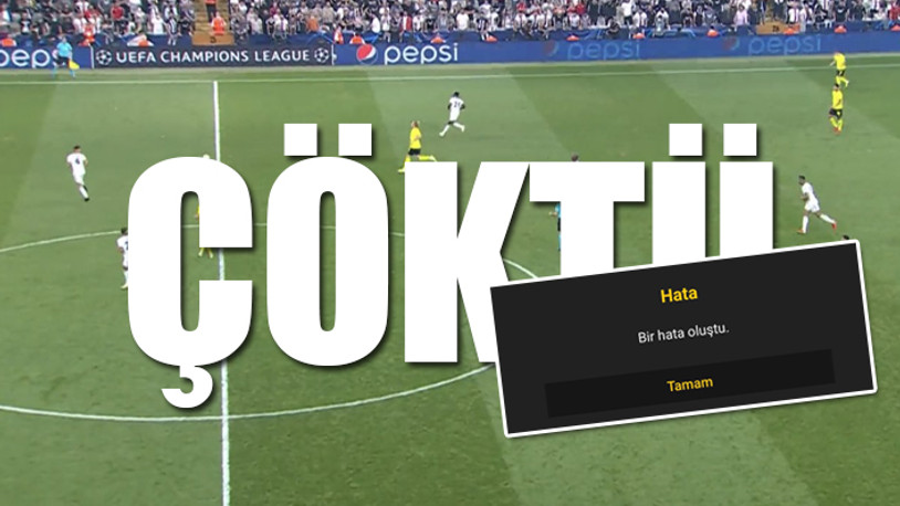 Beşiktaş - Borussia Dortmund maçında yayın krizi